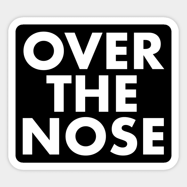 OVER THE NOSE Sticker by brodiehbrockie